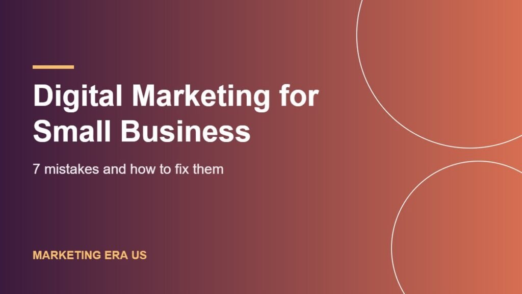 Why Most US Small Businesses Fail at Digital Marketing for Small Business (And How to Fix It)