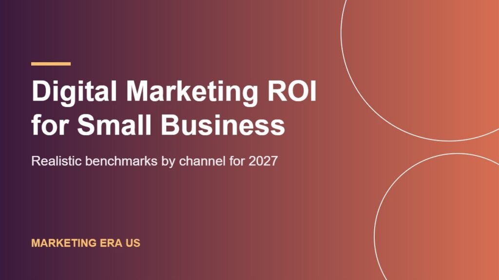 Digital Marketing ROI: What US Small Businesses Should Realistically Expect in 2027