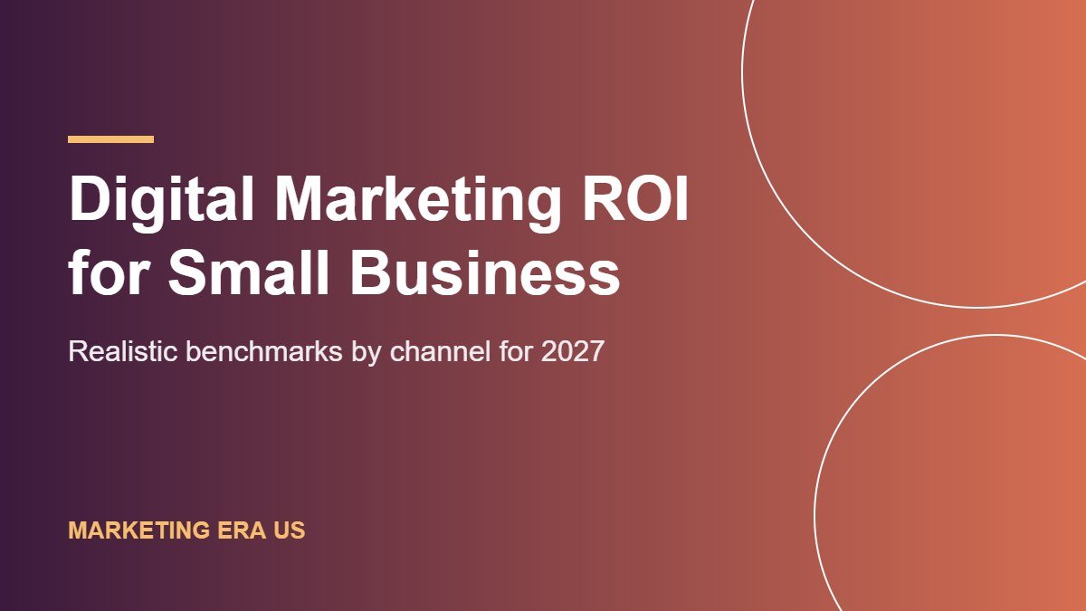 Digital marketing ROI benchmarks for US small businesses